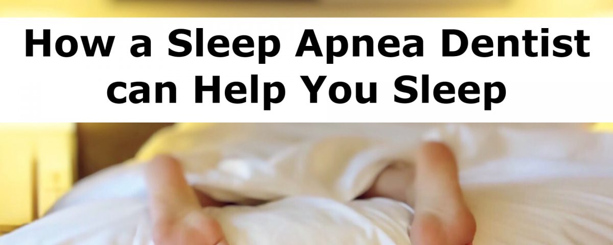 How a Sleep Apnea Dentist can Help You Sleep