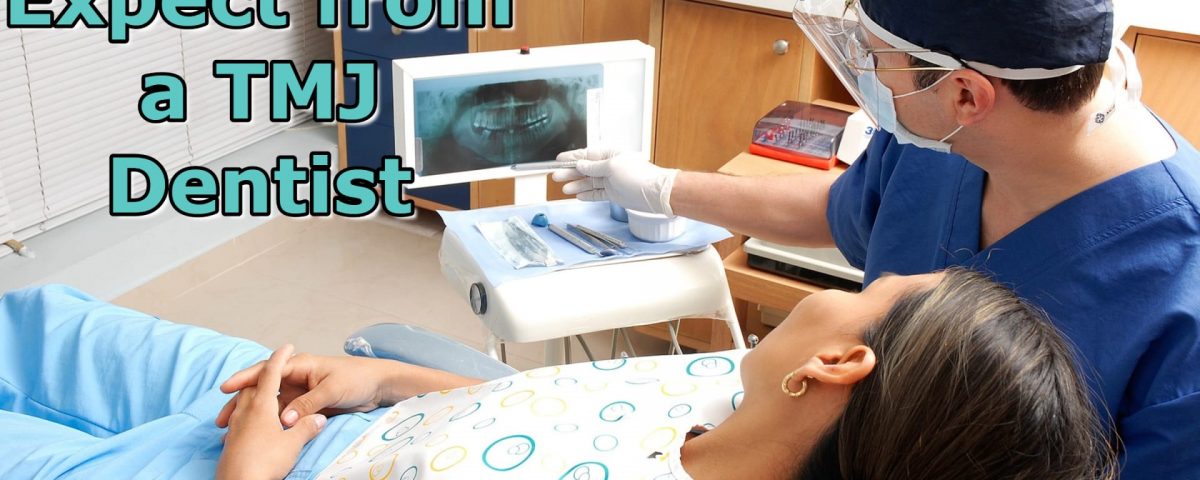 What to Expect from a TMJ Dentist